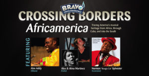 Crossing Borders IV - Africamerica - Tracing America's musical heritage from Africa, through Cuba, and into the South